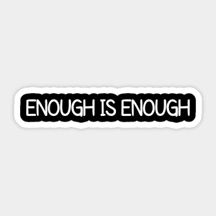 Enough is Enough Sticker